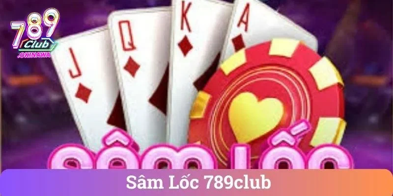 Sâm lốc 789club